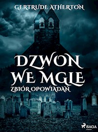 Dzwon we mgle. Zbiór opowiadań - Gertrude Artherton - ebook
