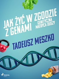 Jak żyć w zgodzie z genami. Genetyczna matryca duszy - Tadeusz Meszko - ebook + audiobook