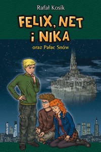 Felix, Net i Nika oraz Pałac Snów. Tom 3 - Rafał Kosik - książka