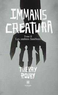 Immanis creatura - Tome 2 - Thierry Rouby - ebook