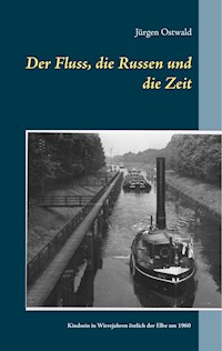 Der Fluss, die Russen und die Zeit - Jürgen Ostwald - ebook
