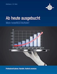 Ab heute ausgebucht - mein HotelRestaurant - Andreas J.H. Hein - ebook