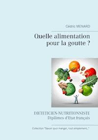 Quelle alimentation pour la goutte ? - Menard Cédric - ebook