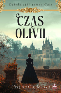 Czas Olivii. Cykl Dziedziczki zamku Caly. Tom 1 - Urszula Gajdowska - książka