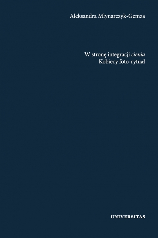 W stronę integracji cienia. Kobiecy foto-rytuał - Aleksandra Młynarczyk-Gemza - książka