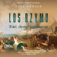 Los Rzymu. Klimat, choroby i koniec imperium - Kyle Harper  - ebook + audiobook