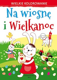 Wielkie kolorowanie Na wiosnę i Wielkanoc -  - książka