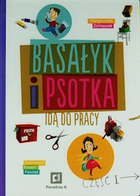 Basałyk i Psotka idą do pracy Część 1 - Żółtaszek Małgorzata - książka