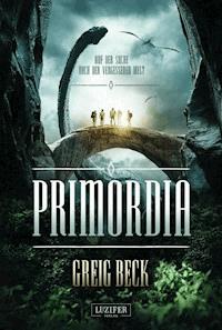 PRIMORDIA - Auf der Suche nach der vergessenen Welt - Greig Beck - ebook