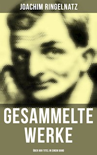 Gesammelte Werke (Über 800 Titel in einem Band) - Joachim Ringelnatz - ebook
