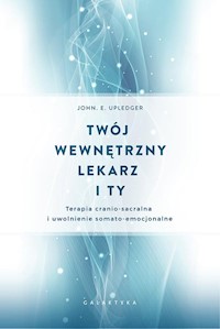 Twój wewnętrzny lekarz i Ty - Upledger John E. - książka