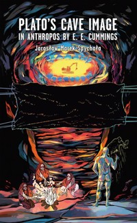 Plato’s cave image in Anthropos by E. E. Cummings - Spychała Jarosław Marek - książka