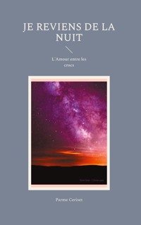 Je reviens de la Nuit - Parme Ceriset - ebook