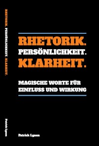 Rhetorik. Persönlichkeit. Klarheit. - Patrick Lynen - ebook
