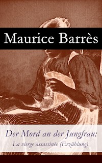 Der Mord an der Jungfrau: La vierge assassinée (Erzählung) - Maurice Barrès - ebook
