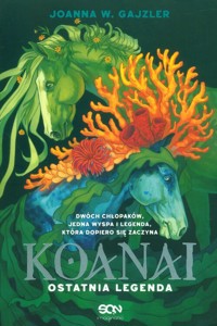 Koanai. Ostatnia legenda - Gajzler Joanna W. - książka