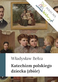 Katechizm polskiego dziecka (zbiór) - Władysław Bełza - ebook