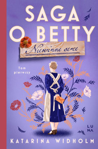 Saga o Betty. Niewinne serce. Tom 1 - Katarina Widholm - książka