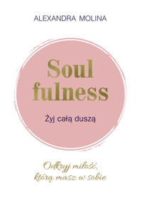 Soulfulness Żyj całą duszą - Molina Alexandra - książka