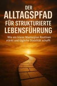 Der Alltagspfad Für Strukturierte Lebensführung - Christoph Eberhardt - ebook