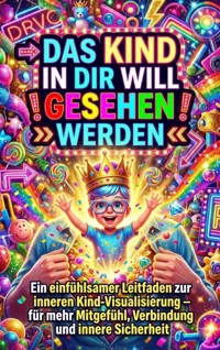 Das Kind in dir will gesehen werden - Moritz Lange - ebook