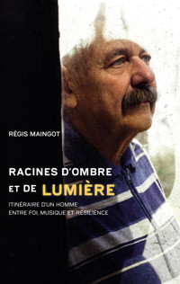 Racines d’ombre et de lumière - Régis Maingot - ebook
