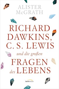 Richard Dawkins, C. S. Lewis und die großen Fragen des Lebens - McGrath Alister - ebook
