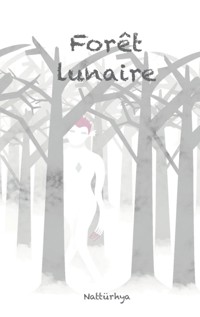 Forêt lunaire - Nattürhya . - ebook