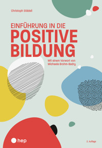 Einführung in die positive Bildung (E-Book, Neuauflage 2025) - Christoph Städeli - ebook