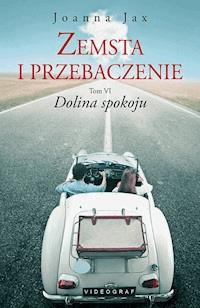 Zemsta i przebaczenie. Tom VI. Dolina spokoju - Joanna Jax - ebook