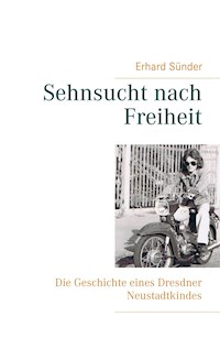 Sehnsucht nach Freiheit - Erhard Sünder - ebook