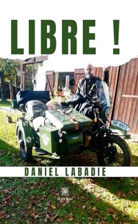Libre ! - Daniel Labadie - ebook