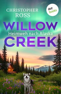 Willow Creek - Heimweh nach Alaska - Christopher Ross - ebook