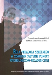 Rola pedagoga szkolnego w szkolnym systemie pomocy psychologiczno-pedagogicznej - Lewandowska-Kidoń Teresa, Kalinowska-Witek Barbara - książka