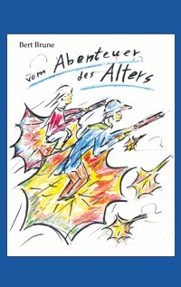 Vom Abenteuer des Alters - Bert Brune - ebook