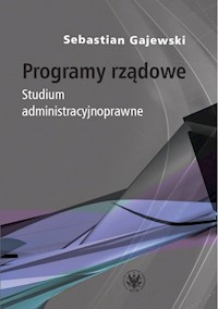 Programy rządowe. Studium administracyjnoprawne - Gajewski Sebastian - książka