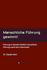 Menschliche Führung gewinnt! - Claude Heini - ebook