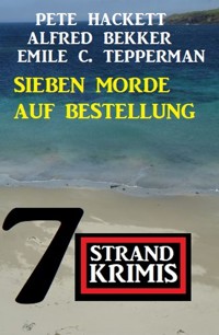 Sieben Morde auf Bestellung: 7 Strandkrimis - Alfred Bekker - ebook