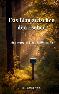 Das Blau zwischen den Eschen - Annalena Kose - ebook