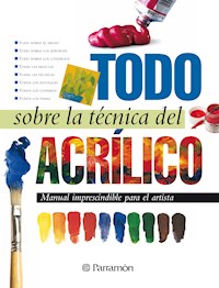Todo sobre la técnica del acrílico - Equipo Parramón Paidotribo - ebook