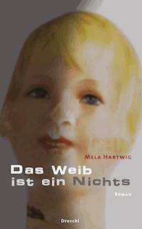 Das Weib ist ein Nichts - Mela Hartwig - ebook