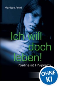 Ich will doch leben! - Marliese Arold - ebook