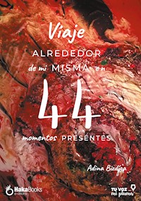 Viaje alrededor de mí misma en 44 momentos presentes - Adina Bizdiga - ebook