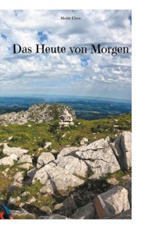 Das Heute von Morgen - Maddy Eisen - ebook