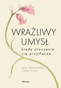 Wrażliwy umysł. - Granneman Jenn, Sólo Andre - książka