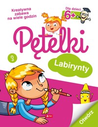 Pętelki. Labirynty 6+ - zbiorowa praca - książka