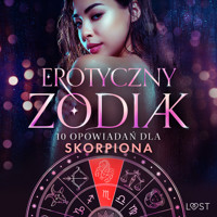 Erotyczny zodiak: 10 opowiadań dla Skorpiona - Alexandra Södergran, Anita Bang, Sandra Norrbin, Vanessa Salt - ebook + audiobook