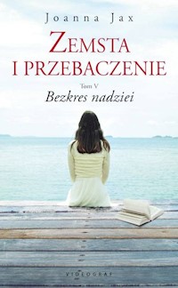 Zemsta i przebaczenie Tom 5 Bezkres nadziei - Joanna Jax - książka