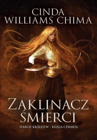 Zaklinacz śmierci. Cykl Starcie Królestw. Tom 4 - Cinda Williams Chima - książka