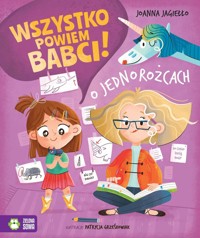 Wszystko powiem babci! O jednorożcach - Joanna Jagiełło - audiobook + książka